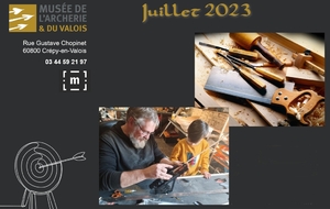 01.07.2023 - Juillet au Musée de l'Archerie & du Valois