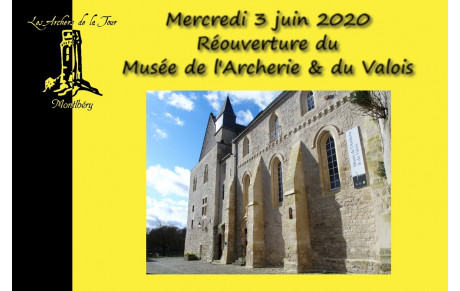 03.06.2020 - Réouverture du Musée de l'Archerie &amp; du Valois